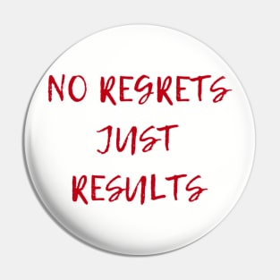 No Regrets Just Results (cursive) Pin