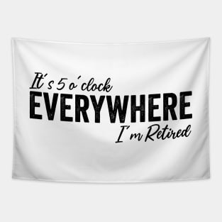 It's 5 o'clock everywhere I'm Retired, Funny Summer Retired Tapestry