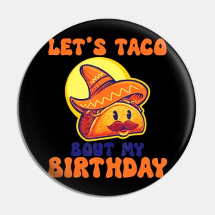 Birthday Let's Taco Bout My Birthday Fun Taco Pin