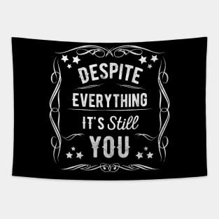 Despite Everything Its Still You Tapestry