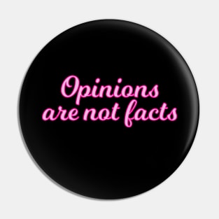 Opinions are not facts - pink edition Pin