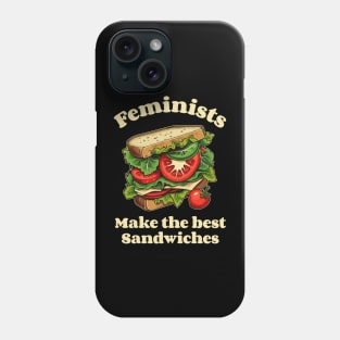 Feminists make the best sandwiches funny Phone Case