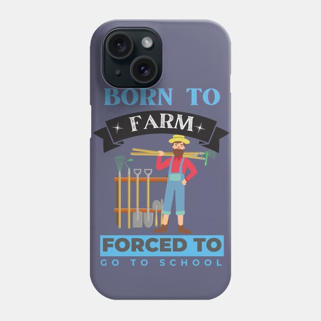 Born to Farm Forced to go to School Phone Case by Eva Wolf