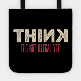 Sarcasm Think It’s Not Illegal Yet Tote