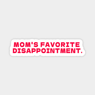 MOM'S FAVORITE DISAPPOINTMENT white Magnet