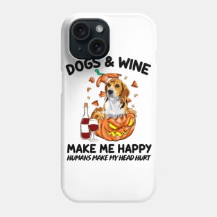Beagle & Wine Make Me Happy Humans Make My Head Hurt T-shirt Phone Case