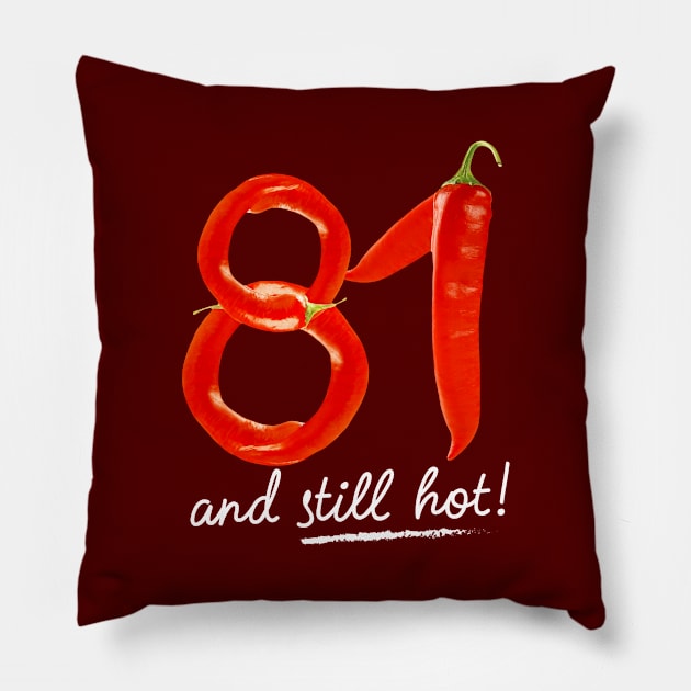 81st Birthday Gifts - 81 Years and still Hot Pillow by BetterManufaktur