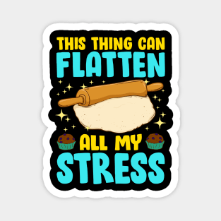 Thing Can Flatten All My Stress | Baker Gift | Cookie Baking Magnet