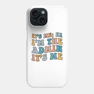 It's Me Hi I'm The Admin It's Me For School Admin Groovy Phone Case