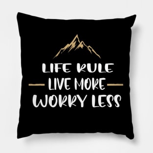 LIfe rule live more worry less Pillow