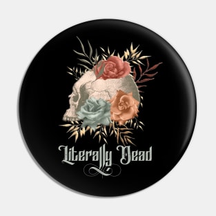 Literally Dead Skull with Flowers Pin