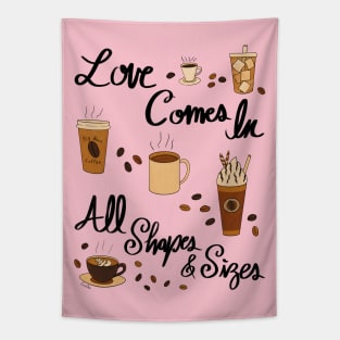 Love Comes In All Shapes & Sizes - Coffee Tapestry