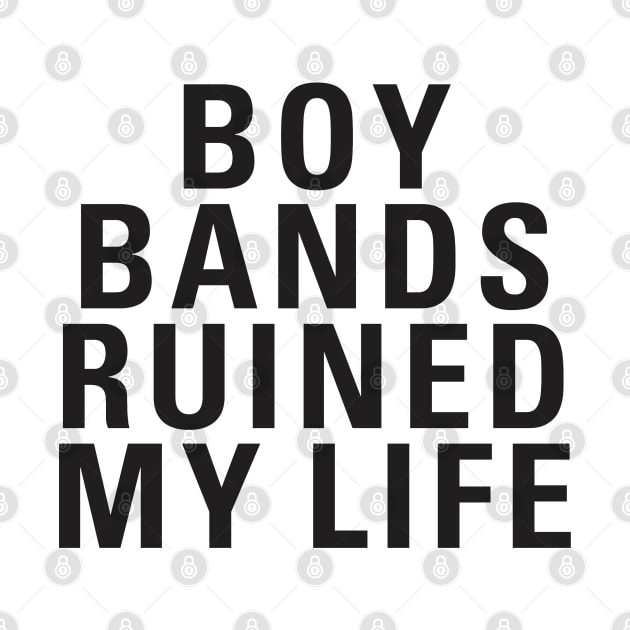 Boy Bands Ruined My Life by dewinpal