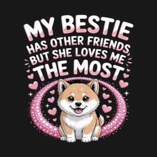 My Bestie Has Other Friends But She Loves Me The Most T-Shirt