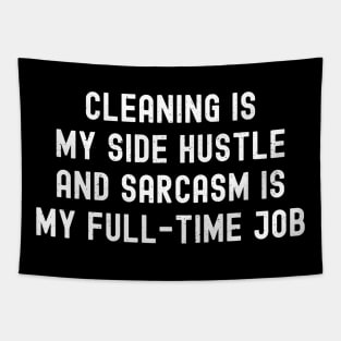 Cleaning is my side hustle, and sarcasm is my full-time job Tapestry