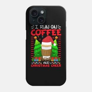 I RUN ON COFFEE AND CHRISTMAS CHEER Phone Case