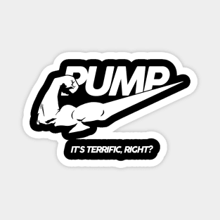 PUMP It's Terrific Right? Magnet