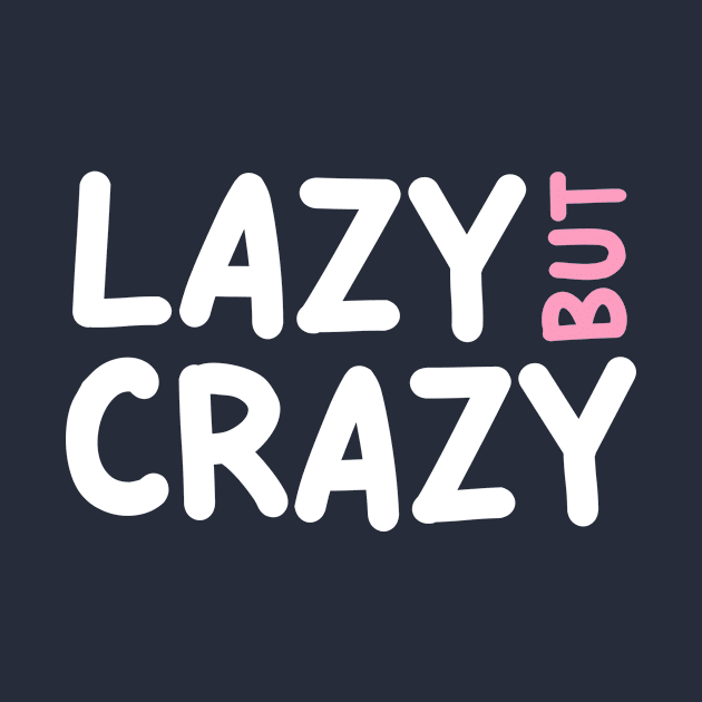 LAZY BUT CRAZY, #7 Pink (White) by Han's Design