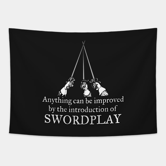 Anything can be improved by the Introduction of Swordplay Tapestry by NerdWordApparel