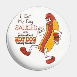 I Got My Dog Sauced Pin