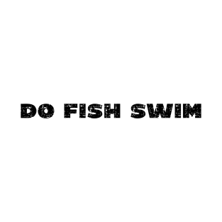 Do Fish Swim - Grunge - Light Shirts T-Shirt