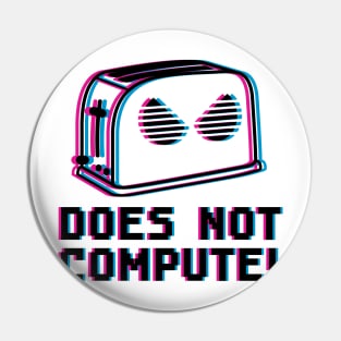 Does Not compute Pin