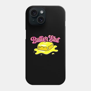 Butter slut Phone Case