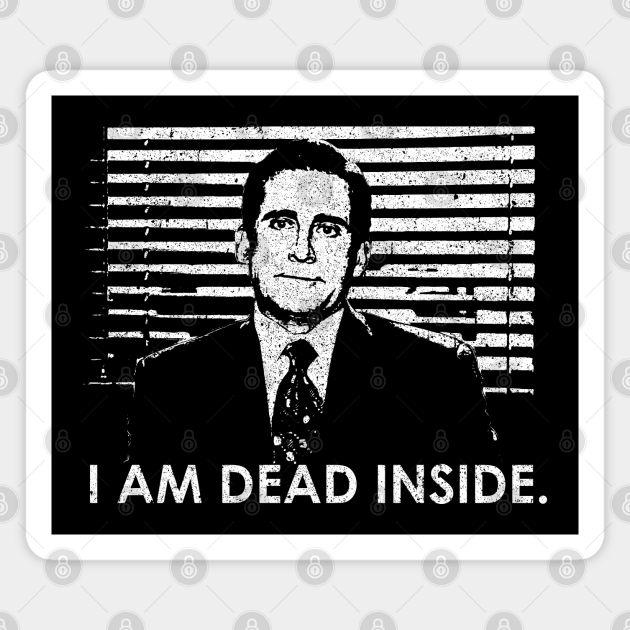 I Am Dead Inside - The Office - Magnet | TeePublic