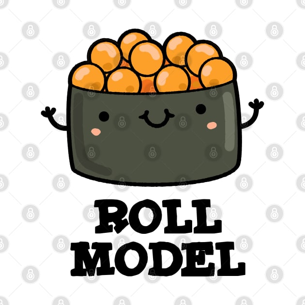 Roll Model Cute Food Sushi Roll Pun by punnybone