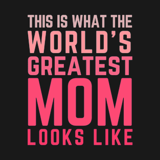 Best Mom Best Mother-This is what the world's greatest mom looks like-woman T-Shirt