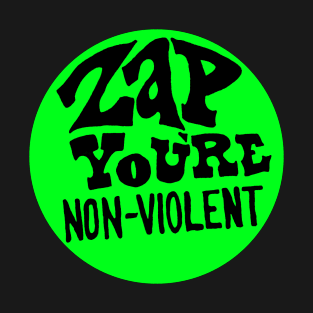 Zap You're Non-Violent T-Shirt