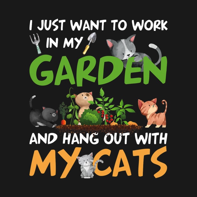 I Just Want To Work In My Garden And Hang Out With My Cats by cloutmantahnee