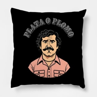 Plata o Plomo Pillow