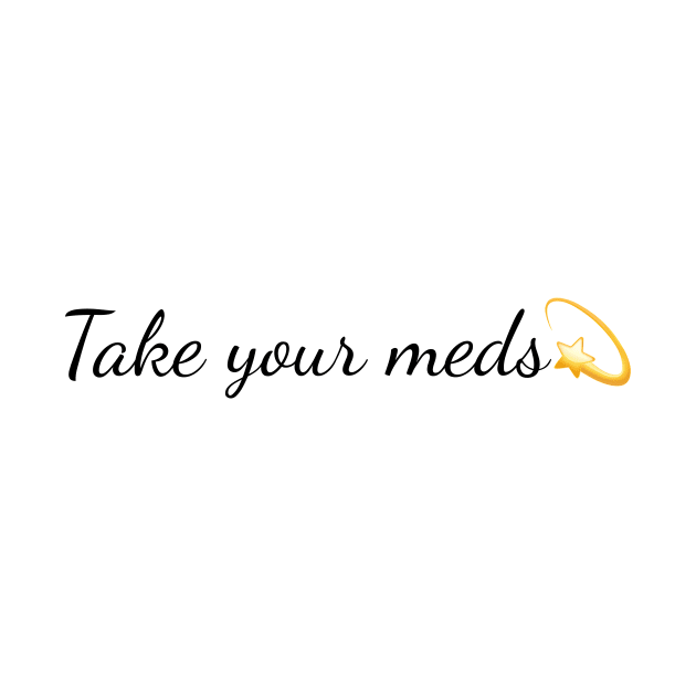 Take your meds. Sticker, T-shirt by CNHStore