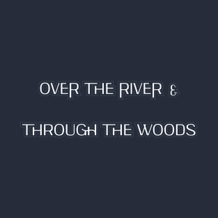 cool Over the river & through the woods T-Shirt