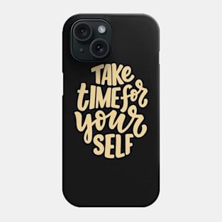 TAKE TIME FOR YOURSELF T-SHIRT Phone Case