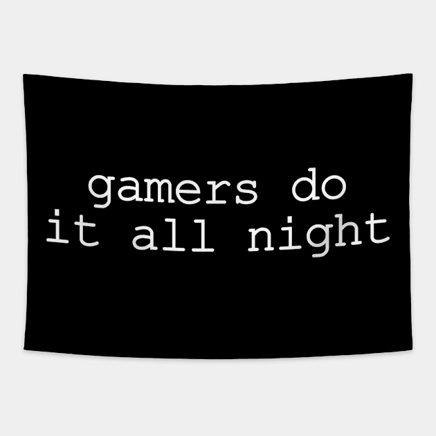 Gamers Do It All Night Tapestry by sunima