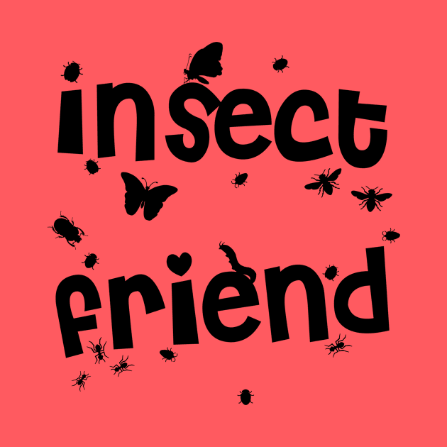 Insect Friend by SpassmitShirts