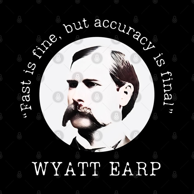 Wyatt Earp on Accuracy by Desert Owl Designs