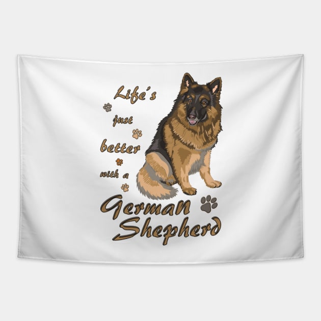 Life's just better with a German Shepherd! Especially for GSD owners! Tapestry by rs-designs