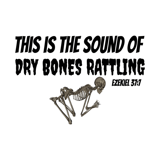 Dry Bones Rattling Ezekiel 37:7 Christian Design by KSMusselman