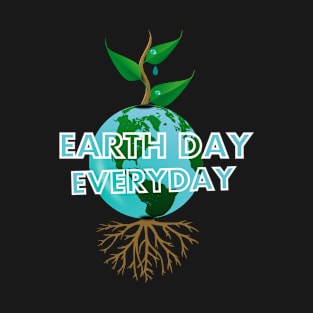 Earth day everyday T-Shirt