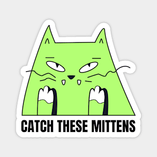 Catch These Mittens Magnet