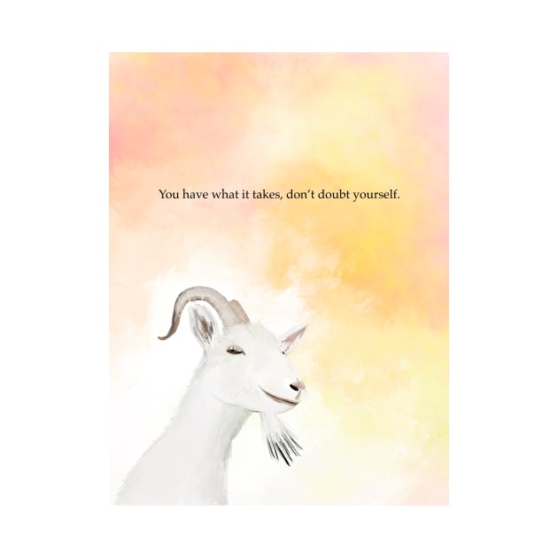 Goat, spirt animal, motivation, you have what it takes by Treasuredreams