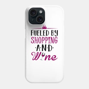 Fueled by Shopping and Wine Phone Case