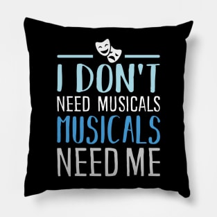 I don't need Musicals Pillow