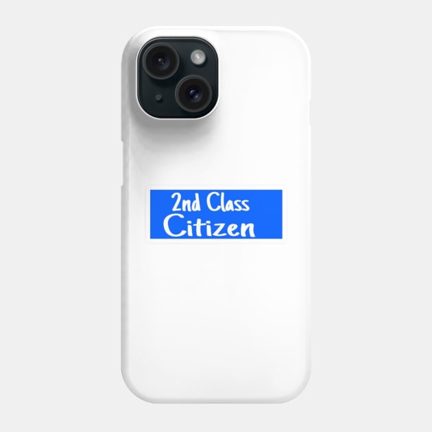 2nd Class Citizen - Sticker - Front Phone Case by SubversiveWare