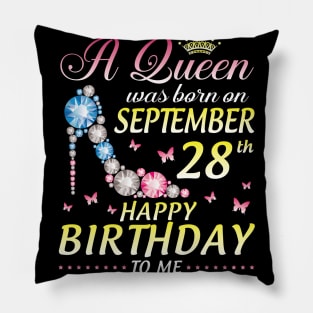 A Queen Was Born On September 28th Happy Birthday To Me Girl Pillow