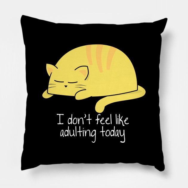 I don't feel like adulting Pillow by UniFox