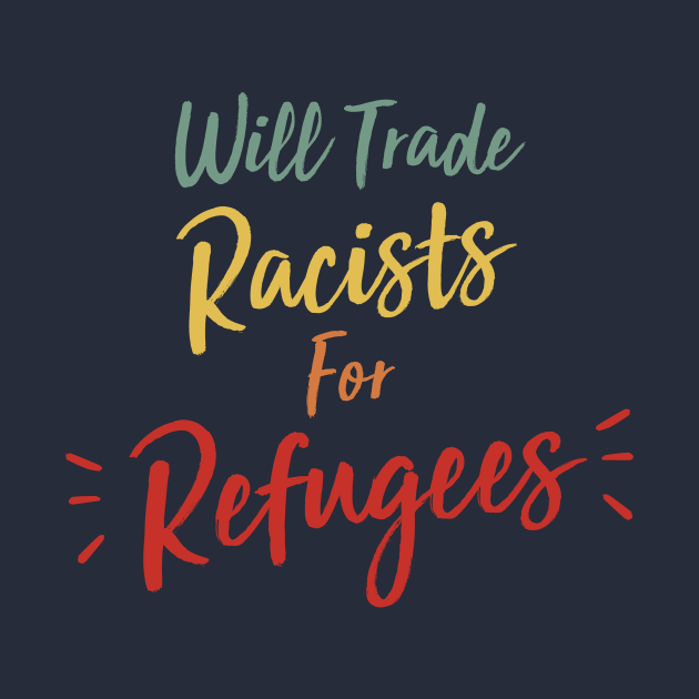 Will trade racists for refugees by Jkinkwell